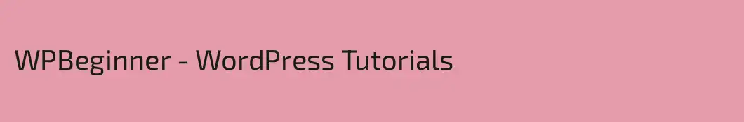 WPBeginner - WordPress Tutorials